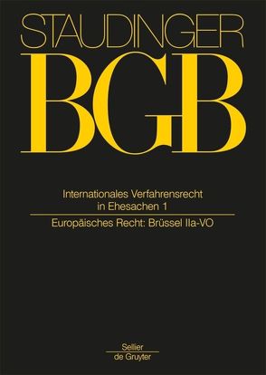 J. von Staudingers Kommentar zum Bürgerlichen Gesetzbuch mit Einführungsgesetz… / Internationales Verfahrensrecht in Ehesachen Band 1 von Henrich,  Dieter, Spellenberg,  Ulrich