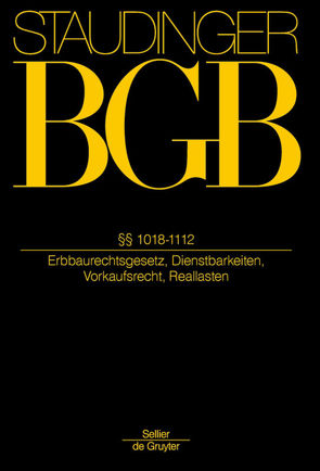 J. von Staudingers Kommentar zum Bürgerlichen Gesetzbuch mit Einführungsgesetz… / ErbbauRG; 1018-1112 von Heinze,  Christian A., Rapp,  Manfred, Reymann,  Christoph, Schermaier,  Martin Josef, Weber,  Johannes, Wiegand,  Wolfgang