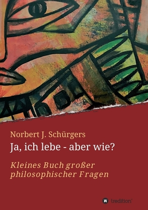 Ja, ich lebe – aber wie? von Schürgers,  Norbert J.