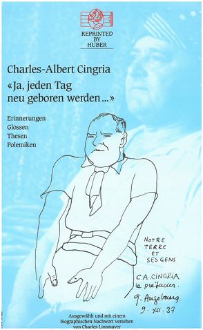 Ja, jeden Tag neu geboren werden. Erinnerungen, Glossen, Thesen, Polemiken von Cingria,  Charles-Albert