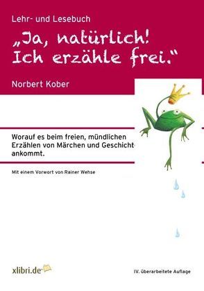 „Ja, natürlich! Ich erzähle frei.“ von Kober,  Norbert, Wimmer,  Sonja