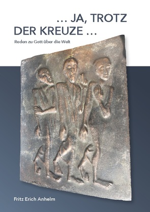 … ja, trotz der Kreuze … von Anhelm,  Fritz Erich