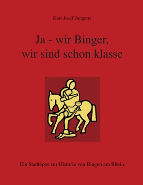 Ja – wir Binger, wir sind schon klasse von Jungerts,  Karl-Josef