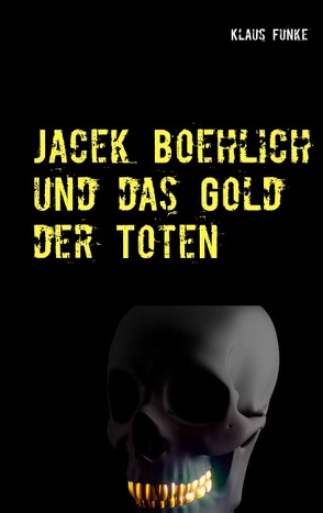Jacek Boehlich und das Gold der Toten von Funke,  Klaus