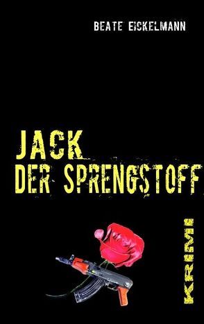 Jack – Der Sprengstoff von Eickelmann,  Beate