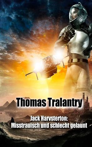 Jack Harvsterton: Misstrauisch und schlecht gelaunt von Tralantry,  Thomas