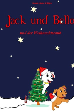 Jack / Jack und Bello und der Weihnachtsraub von Schäfer,  Sarah