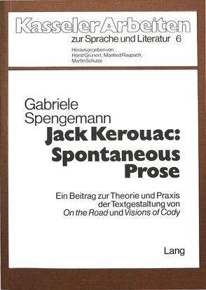 Jack Kerouac: Spontaneous Prose von Spengemann,  Gabriele