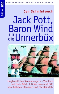 Jack Pott, Baron Wind un die Unnerbüx von Eichborn,  Vito von, Schmietwech,  Jan