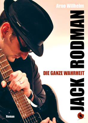 Jack Rodman – Die ganze Wahrheit von Wilhelm,  Arno