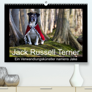 Jack Russell Terrier…..Ein Verwandlungskünstler namens Jake (Premium, hochwertiger DIN A2 Wandkalender 2023, Kunstdruck in Hochglanz) von S. + J. Schröder,  AWS, Schroeder,  Susanne, Werbeagentur