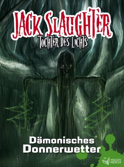 Jack Slaughter – Dämonisches Donnerwetter von Lueg,  Lars Peter, Lux,  Alexander