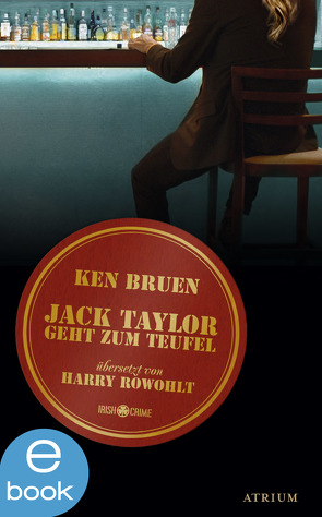 Jack Taylor geht zum Teufel von Bruen,  Ken, Rowohlt,  Harry