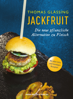 Jackfruit – Die neue pflanzliche Alternative zu Fleisch | mehr als 30 vegetarische und vegane Rezepte von Gulasch bis Burger | Infos zu Verwendung und Nachhaltigkeit | schnell, einfach und gesund von Glässing,  Thomas