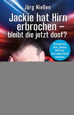 Jackie hat Hirn erbrochen – bleibt die jetzt doof? von Nießen,  Jörg