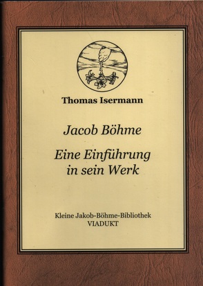 Jacob Böhme Eine Einführung in sein Werk von Isermann,  Thomas