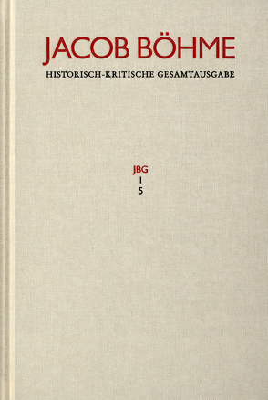 Jacob Böhme: Historisch-kritische Gesamtausgabe / Abteilung I: Schriften. Band 5: ›Ein gründlicher Bericht von dem irdischen Mysterio und dann von dem himmlischen Mysterio‹ (1620) von Böhme,  Jacob, Bonheim,  Günther, Spang,  Michael