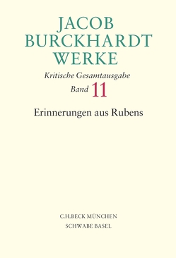 Jacob Burckhardt Werke Bd. 11: Erinnerungen aus Rubens von Burckhardt,  Jacob, Struchholz,  Edith, Warnke,  Martin