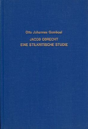 Jacob Obrecht – Eine stilkritische Studie von Gombosi,  Otto J