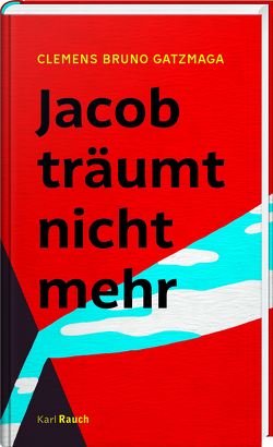 Jacob träumt nicht mehr von Gatzmaga,  Clemens Bruno