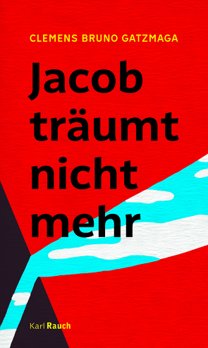 Jacob träumt nicht mehr von Gatzmaga,  Clemens Bruno