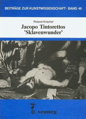 Jacopo Tintorettos ‚Sklavenwunder‘ von Krischel,  Roland