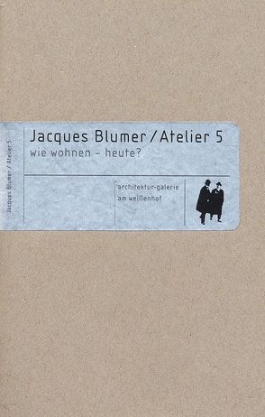 Jacques Blumer /Atelier 5 von Architekturgalerie am Weißenhof