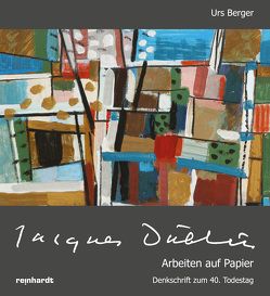 Jacques Düblin – Arbeiten auf Papier von Berger,  Urs