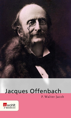 Jacques Offenbach von Jacob,  P. Walter