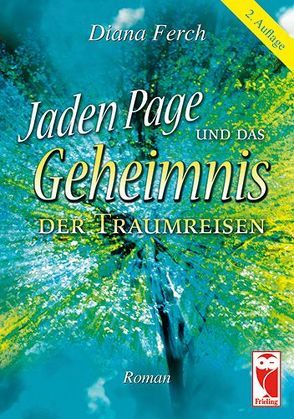 Jaden Page und das Geheimnis der Traumreise von Ferch,  Diana