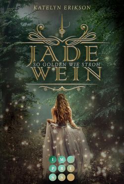 Jadewein 1: So golden wie Stroh von Erikson,  Katelyn