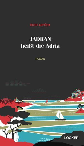 Jadran heißt die Adria von Aspöck,  Ruth