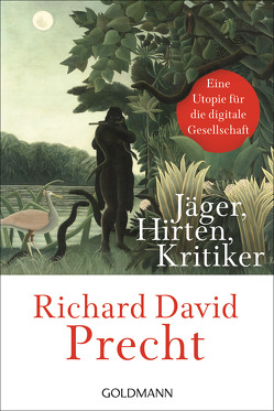 Jäger, Hirten, Kritiker von Precht,  Richard David