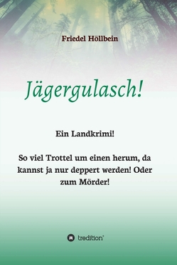 Jägergulasch! von Höllbein,  Friedel