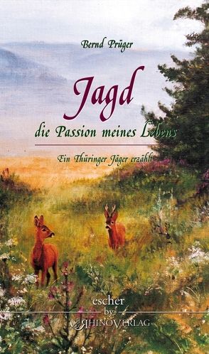 Jagd – die Passion meines Lebens von Prüger,  Bernd, Reif,  Klaus-Peter