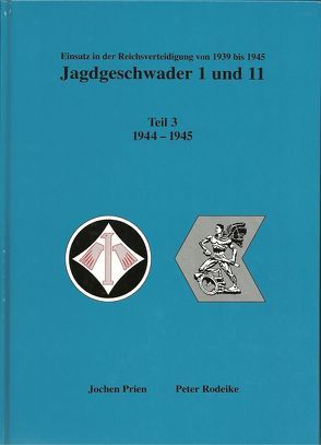 Jagdgeschwader 1 + 11 Teil 3 1944 bis 1945 von Prien,  Jochen, Rodeike,  Peter