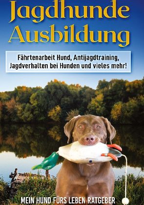 Jagdhunde Ausbildung von Ratgeber,  Mein Hund fürs Leben