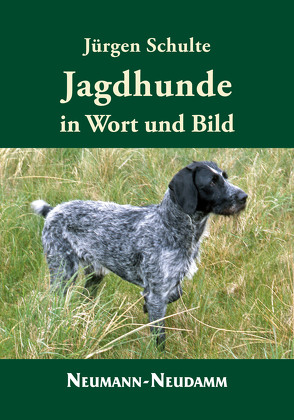 Jagdhunde in Wort und Bild von Schulte,  Jürgen