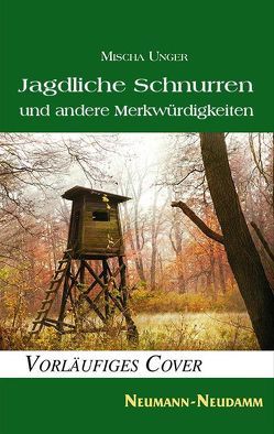 Jagdliche Schnurren von Unger,  Micha