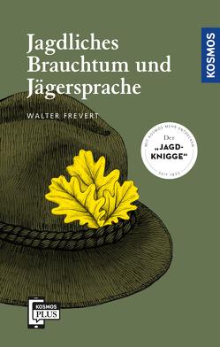 Jagdliches Brauchtum und Jägersprache von Frevert,  Walter