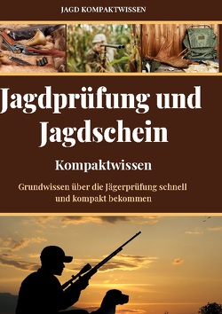 Jagdprüfung und Jagdschein (Kompaktwissen) von Kompaktwissen,  Jagd