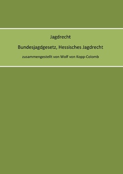 Jagdrecht Bundesjagdgesetz, Hessisches Jagdrecht von Kopp-Colomb,  Wolf von