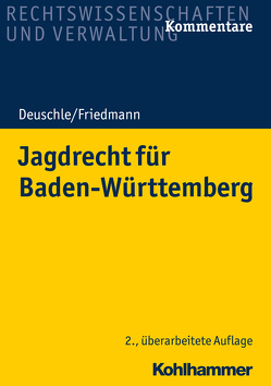 Jagdrecht für Baden-Württemberg von Deuschle,  Dieter, Friedmann,  Jörg