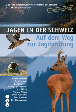 Jagen in der Schweiz von Jagd- und Fischereiverwalterkonferenz der Schweiz JFK-CSF-CCP