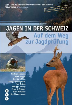 Jagen in der Schweiz von Jagd- und Fischereiverwalterkonferenz der Schweiz JFK-CSF-CCP