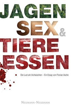 Jagen, Sex und Tiere essen von Asche,  Florian