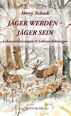 Jäger werden – Jäger sein von Tschuck,  Harry