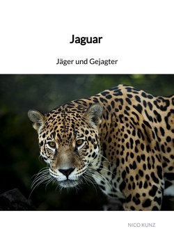 Jaguar – Jäger und Gejagter von Kunz,  Nico