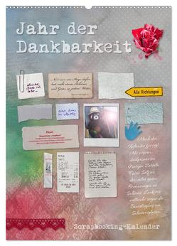 Jahr der Dankbarkeit – Scrapbooking-Kalender (Wandkalender 2024 DIN A2 hoch), CALVENDO Monatskalender von Gruch,  Ulrike