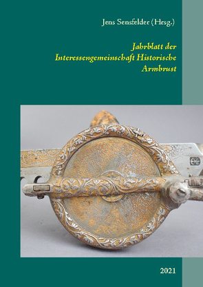 Jahrblatt der Interessengemeinschaft Historische Armbrust von Sensfelder,  Jens